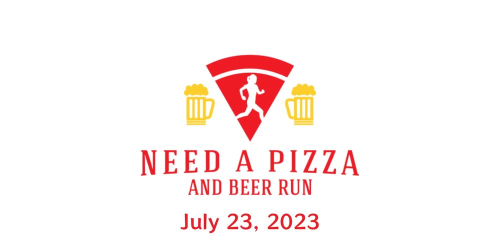NEED A PIZZA AND BEER RUN Pizza, Sports, Pizza and Beer 1Mile Race